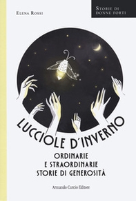 Lucciole d'inverno. Ordinarie e straordinarie storie di generosità - Librerie.coop Lucciole d'inverno. Ordinarie e straordinarie storie di generosità - Librerie.coop