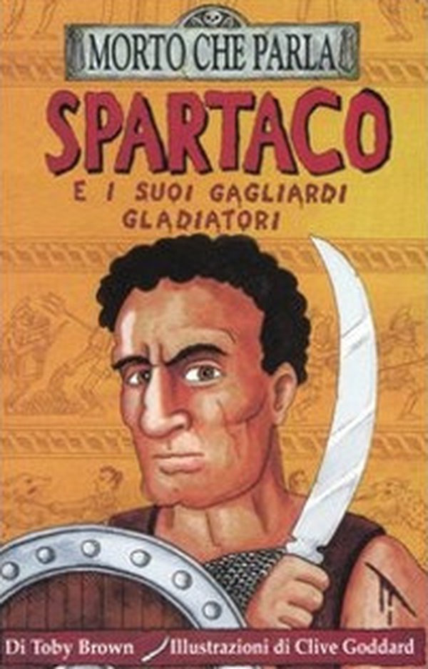 Spartaco e i suoi gagliardi gladiatori - Librerie.coop Spartaco e i suoi gagliardi gladiatori - Librerie.coop