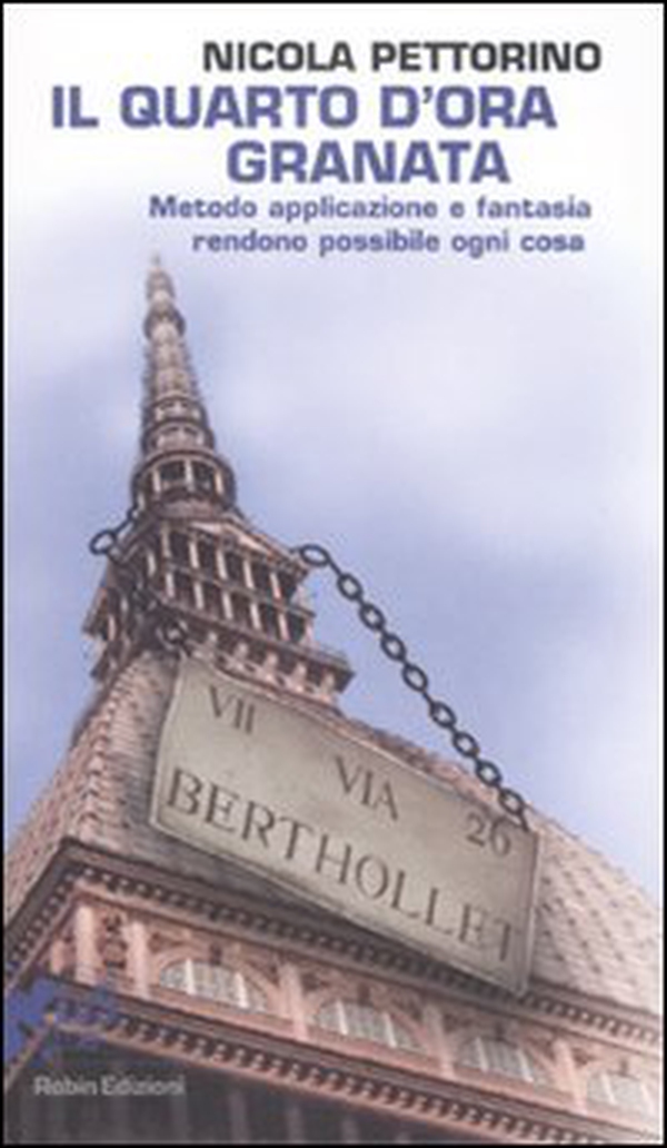 Il quarto d'ora granata. Metodo, applicazione e fantasia rendono possibile ogni cosa. - Librerie.coop Il quarto d'ora granata. Metodo, applicazione e fantasia rendono possibile ogni cosa. - Librerie.coop