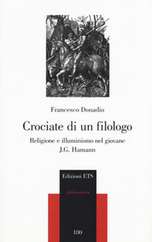 Crociate di un filologo. Religione e illuminismo nel giovane J.G. Hamann - Librerie.coop Crociate di un filologo. Religione e illuminismo nel giovane J.G. Hamann - Librerie.coop
