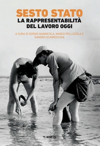 Sesto Stato. La rappresentabilità del lavoro oggi - Librerie.coop Sesto Stato. La rappresentabilità del lavoro oggi - Librerie.coop