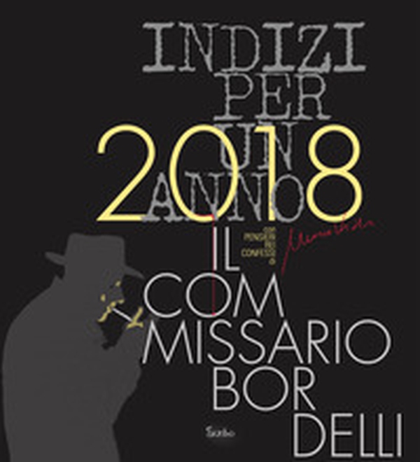 2018 indizi per un anno. Il commissario Bordelli - Librerie.coop 2018 indizi per un anno. Il commissario Bordelli - Librerie.coop
