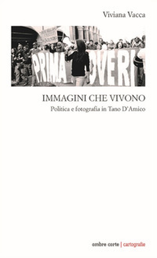 Immagini che vivono. Politica e fotografia in Tano D'Amico - Librerie.coop Immagini che vivono. Politica e fotografia in Tano D'Amico - Librerie.coop