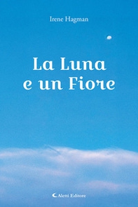 La luna e un fiore - Librerie.coop