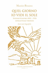 Quel giorno io vidi il sole. Eugenio Scalfari (1852 - 1932). Intellettuale vibonese - Librerie.coop Quel giorno io vidi il sole. Eugenio Scalfari (1852 - 1932). Intellettuale vibonese - Librerie.coop