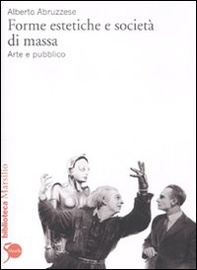 Forme estetiche e società di massa. Arte e pubblico - Librerie.coop