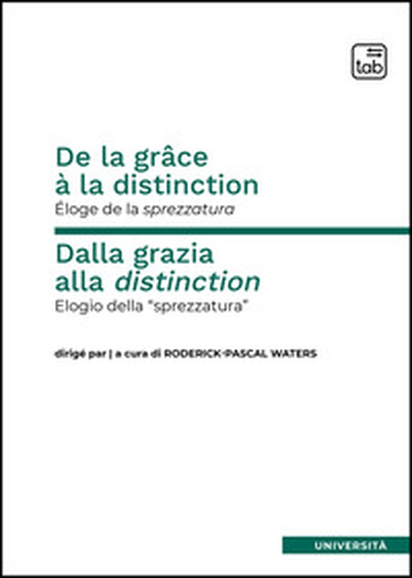 De la grâce à la distinction. Éloge de la sprezzatura-Dalla grazia alla distinction. Elogio della «sprezzatura» - Librerie.coop De la grâce à la distinction. Éloge de la sprezzatura-Dalla grazia alla distinction. Elogio della «sprezzatura» - Librerie.coop