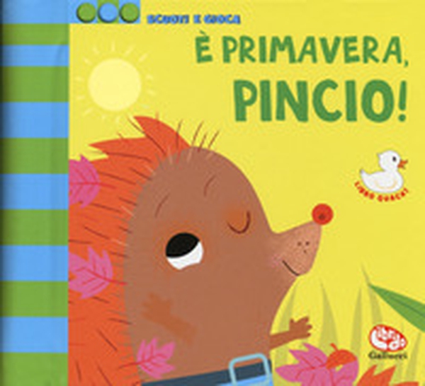 È primavera, Pincio! Scuoti e gioca - Librerie.coop È primavera, Pincio! Scuoti e gioca - Librerie.coop