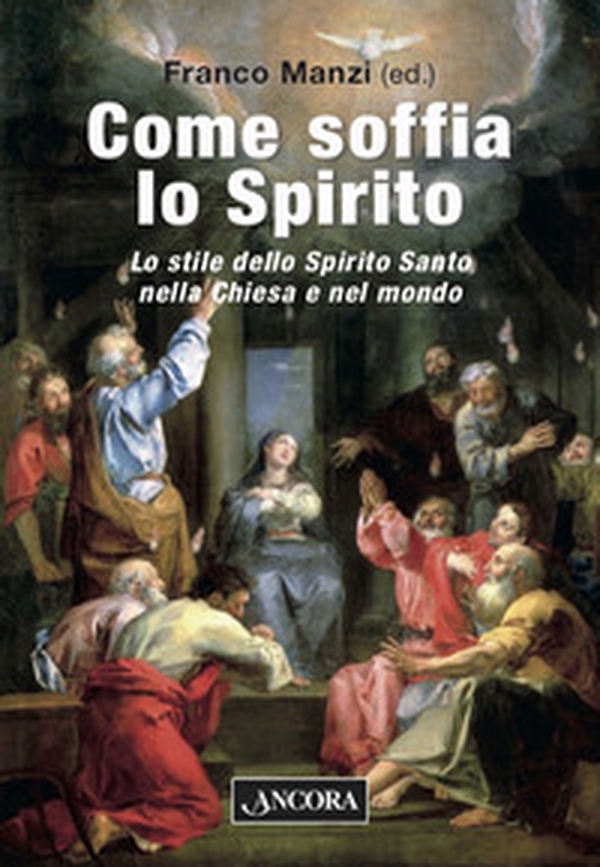 Come soffia lo Spirito. Lo stile dello Spirito Santo nella chiesa e nel mondo - Librerie.coop Come soffia lo Spirito. Lo stile dello Spirito Santo nella chiesa e nel mondo - Librerie.coop