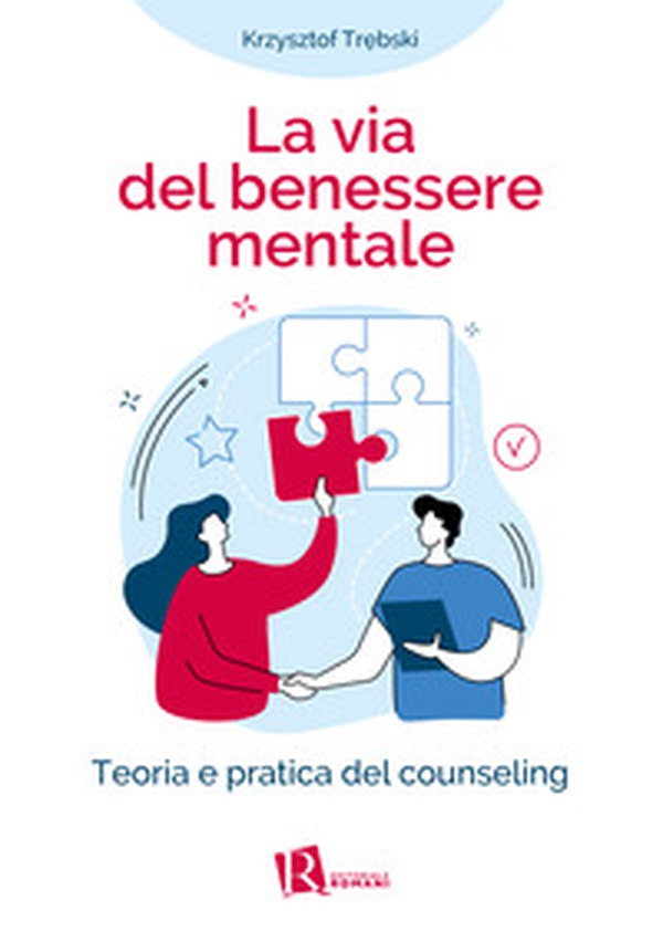 La Via del benessere mentale. Teoria e pratica del counseling - Librerie.coop La Via del benessere mentale. Teoria e pratica del counseling - Librerie.coop