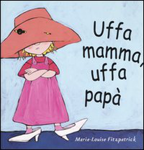 Uffa mamma, uffa papà - Librerie.coop Uffa mamma, uffa papà - Librerie.coop