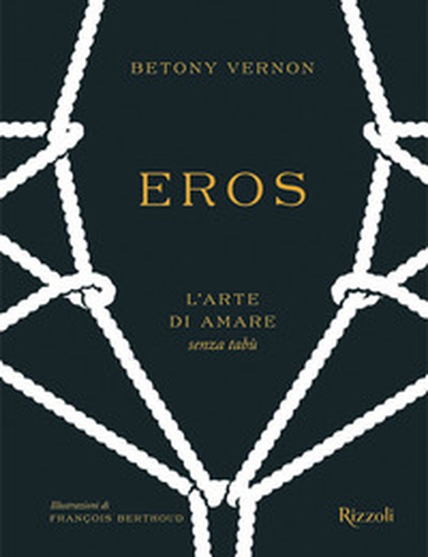 Eros. L'arte di amare senza tabù - Librerie.coop Eros. L'arte di amare senza tabù - Librerie.coop
