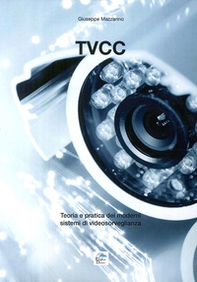 Tvcc. Teoria e pratica dei moderni sistemi di videosorveglianza - Librerie.coop