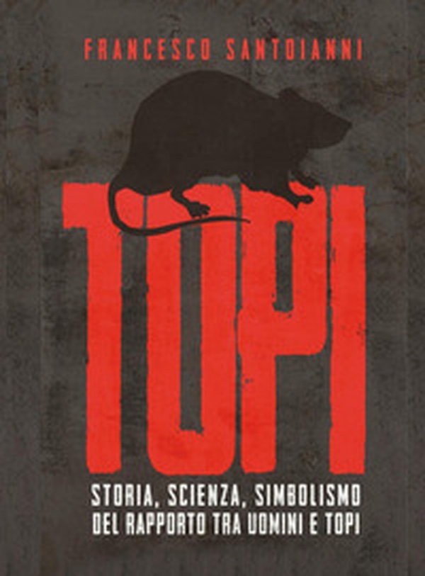 Topi. Storia, scienza, simbolismo del rapporto tra uomini e topi - Librerie.coop Topi. Storia, scienza, simbolismo del rapporto tra uomini e topi - Librerie.coop