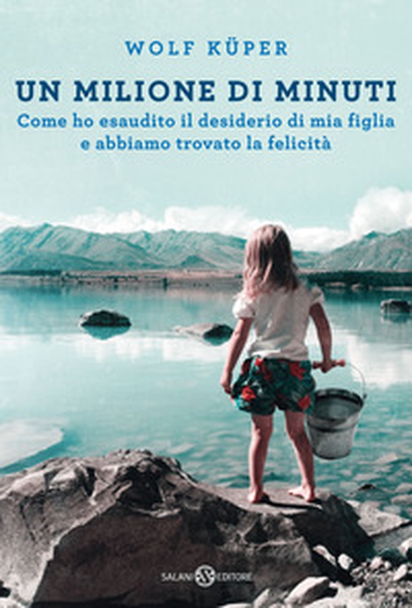 Un milione di minuti. Come ho esaudito il desiderio di mia figlia e abbiamo trovato la felicità - Librerie.coop Un milione di minuti. Come ho esaudito il desiderio di mia figlia e abbiamo trovato la felicità - Librerie.coop