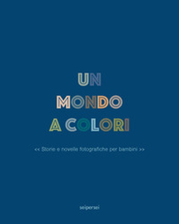 Un mondo a colori - Librerie.coop Un mondo a colori - Librerie.coop