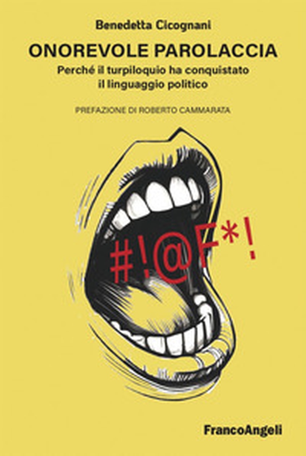 Onorevole parolaccia. Perché il turpiloquio ha conquistato il linguaggio politico - Librerie.coop Onorevole parolaccia. Perché il turpiloquio ha conquistato il linguaggio politico - Librerie.coop