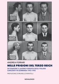 Nelle prigioni del Terzo Reich. Detenzione e lavoro forzato degli italiani carcerati in Germania 1943-1945 - Librerie.coop Nelle prigioni del Terzo Reich. Detenzione e lavoro forzato degli italiani carcerati in Germania 1943-1945 - Librerie.coop