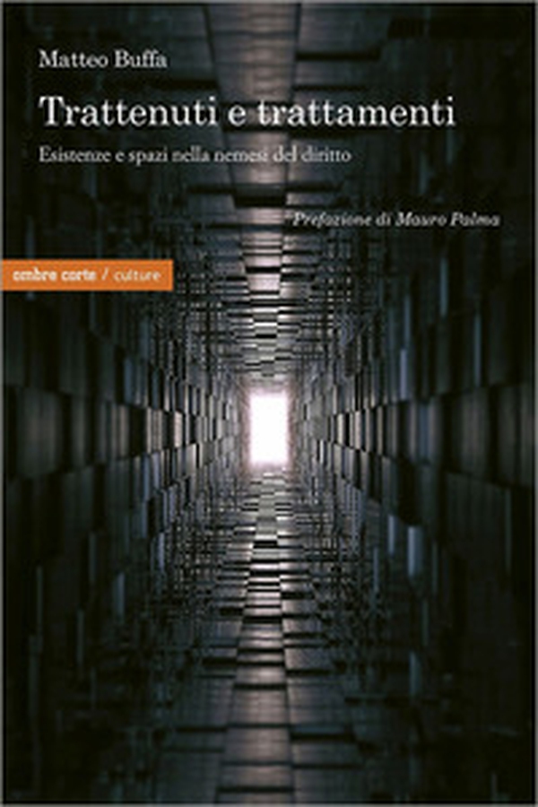 Trattenuti e trattamenti. Esistenze e spazi nella nemesi del diritto - Librerie.coop Trattenuti e trattamenti. Esistenze e spazi nella nemesi del diritto - Librerie.coop