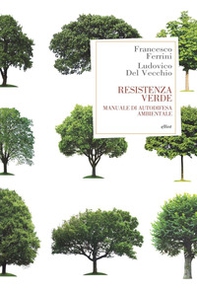 Resistenza verde. Manuale di autodifesa ambientale - Librerie.coop Resistenza verde. Manuale di autodifesa ambientale - Librerie.coop