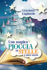 Una magica pioggia di stelle e altre storie - Librerie.coop