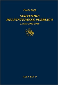 Servitore nell'interesse pubblico. Lettere 1937-1989 - Librerie.coop Servitore nell'interesse pubblico. Lettere 1937-1989 - Librerie.coop