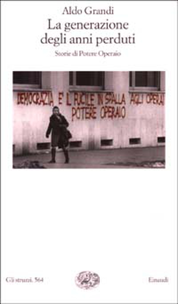 La generazione degli anni perduti. Storie di Potere Operaio - Librerie.coop La generazione degli anni perduti. Storie di Potere Operaio - Librerie.coop