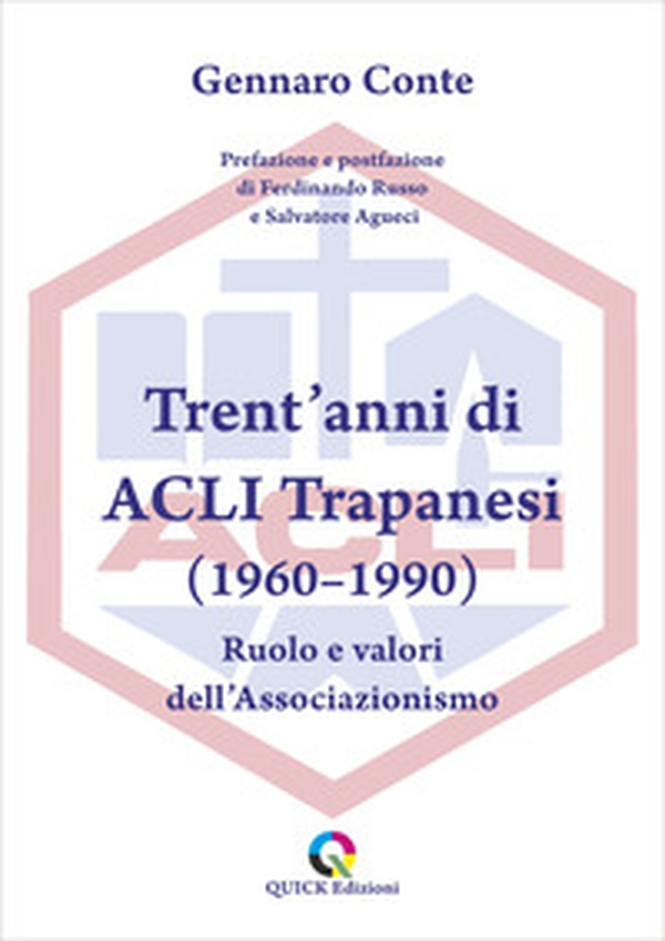 Trent'anni di ACLI Trapanesi (1960-1990). Ruolo e valori dell'Associazionismo - Librerie.coop Trent'anni di ACLI Trapanesi (1960-1990). Ruolo e valori dell'Associazionismo - Librerie.coop
