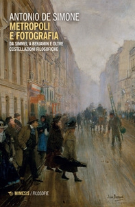 Metropoli e fotografia. Da Simmel a Benjamin e oltre. Costellazioni filosofiche - Librerie.coop Metropoli e fotografia. Da Simmel a Benjamin e oltre. Costellazioni filosofiche - Librerie.coop