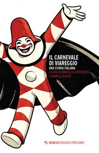 Il carnevale di Viareggio. Una storia italiana - Librerie.coop