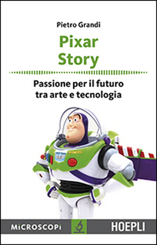 Pixar story. Passione per il futuro tra arte e tecnologia - Librerie.coop Pixar story. Passione per il futuro tra arte e tecnologia - Librerie.coop