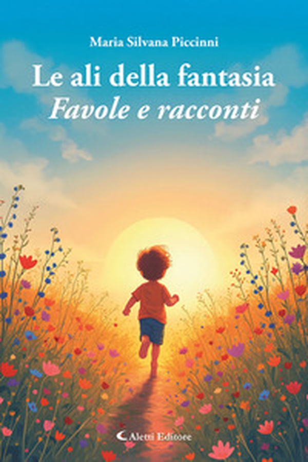 Le ali della fantasia. Favole e racconti - Librerie.coop Le ali della fantasia. Favole e racconti - Librerie.coop