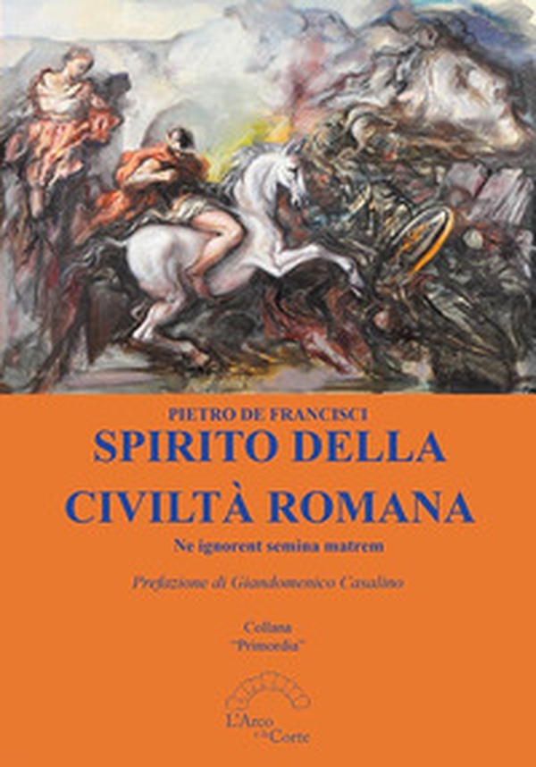 Spirito della civiltà romana. Ne ignorent semina matrem - Librerie.coop Spirito della civiltà romana. Ne ignorent semina matrem - Librerie.coop