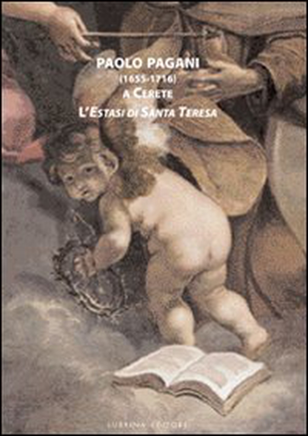 Paolo Pagani (1655-1716) a Cerete. L'estasi di santa Teresa - Librerie.coop Paolo Pagani (1655-1716) a Cerete. L'estasi di santa Teresa - Librerie.coop