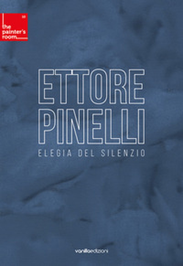 Ettore Pinelli. Elegia del silenzio - Librerie.coop Ettore Pinelli. Elegia del silenzio - Librerie.coop