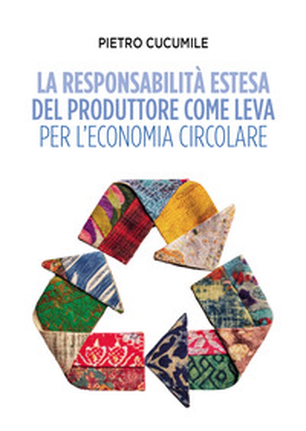 La responsabilità estesa del produttore come leva per l'economia circolare - Librerie.coop La responsabilità estesa del produttore come leva per l'economia circolare - Librerie.coop