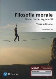 Filosofia morale. Storia, teorie, argomenti. Ediz. Mylab - Librerie.coop