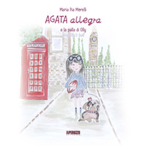 Agata Allegra e la palla di Olly-Agata Allegra and Olly's ball - Librerie.coop Agata Allegra e la palla di Olly-Agata Allegra and Olly's ball - Librerie.coop