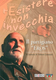 Il partigiano «Eros». In memoria di Umberto Lorenzoni - Librerie.coop