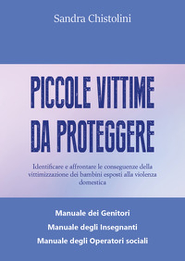 Piccole vittime da proteggere - Librerie.coop Piccole vittime da proteggere - Librerie.coop