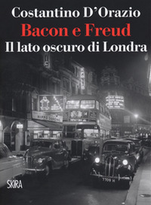 Bacon e Freud. Il lato oscuro d Londra - Librerie.coop Bacon e Freud. Il lato oscuro d Londra - Librerie.coop