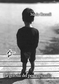 La gelosia del pesce piccolo - Librerie.coop