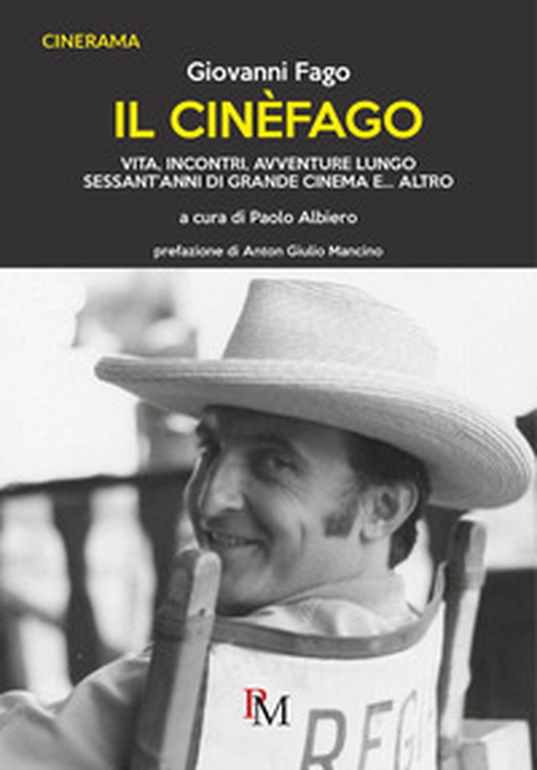 Il cinèfago. Vita, incontri, avventure lungo sessant'anni di grande cinema e... altro - Librerie.coop Il cinèfago. Vita, incontri, avventure lungo sessant'anni di grande cinema e... altro - Librerie.coop