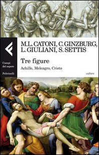 Tre figure. Achille, Meleagro, Cristo - Librerie.coop Tre figure. Achille, Meleagro, Cristo - Librerie.coop