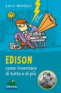 Edison, come inventare di tutto e di più - Librerie.coop