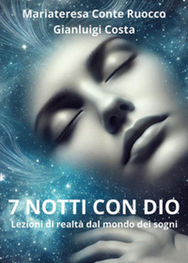 7 notti con Dio. Lezioni di realtà dal mondo dei sogni - Librerie.coop 7 notti con Dio. Lezioni di realtà dal mondo dei sogni - Librerie.coop