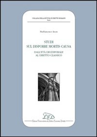 Studi sul disporre mortis causa. Dall'età decemvirale al diritto classico - Librerie.coop