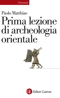 Prima lezione di archeologia orientale - Librerie.coop Prima lezione di archeologia orientale - Librerie.coop
