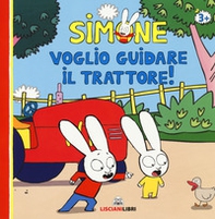 Simone. Voglio guidare il trattore! - Librerie.coop