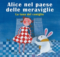 Alice nel paese delle meraviglie. La tana del coniglio - Librerie.coop